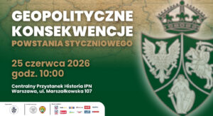 Plan konferencji „geopolityczne konsekwencje Powstania Styczniowego”